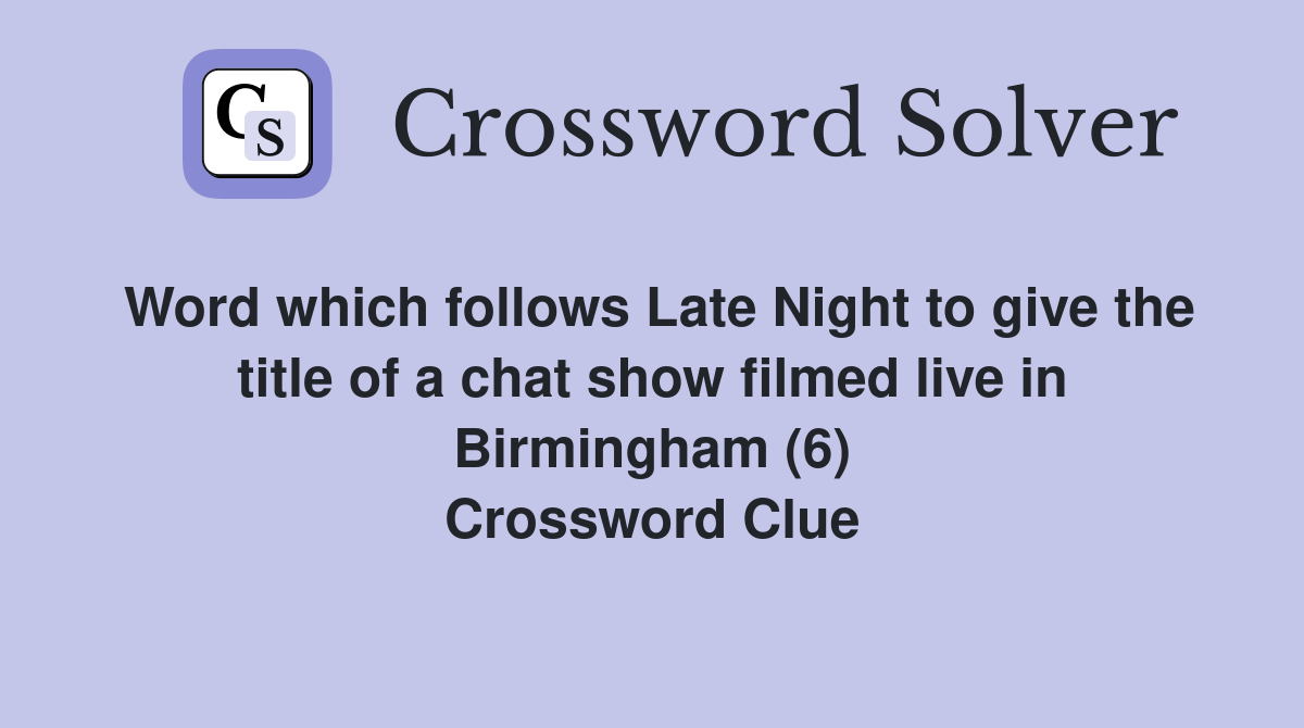 Word which follows Late Night to give the title of a chat show filmed
